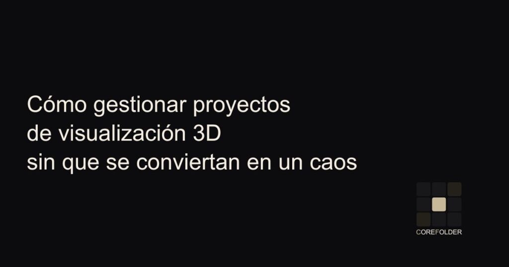 cómo gestionar proyectos de visualización 3D